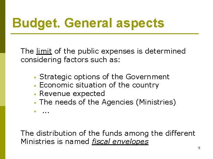 Budget. General aspects The limit of the public expenses is determined considering factors such