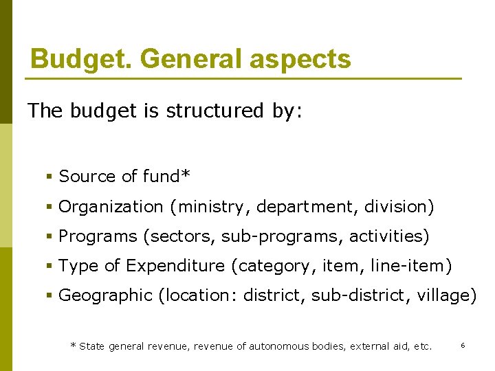 Budget. General aspects The budget is structured by: § Source of fund* § Organization