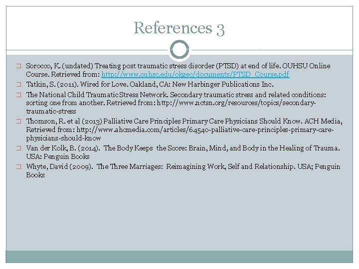 References 3 � Sorocco, K. (undated) Treating post traumatic stress disorder (PTSD) at end