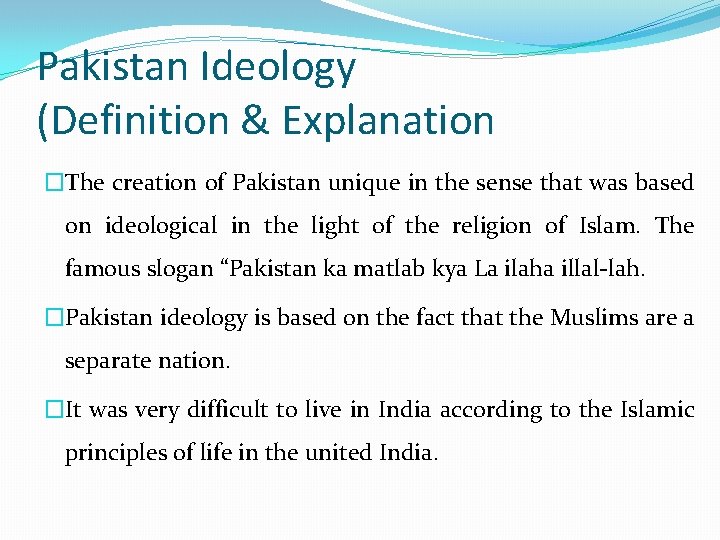 Pakistan Ideology (Definition & Explanation �The creation of Pakistan unique in the sense that