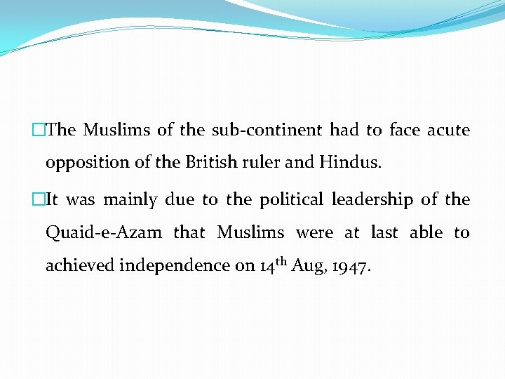 �The Muslims of the sub-continent had to face acute opposition of the British ruler