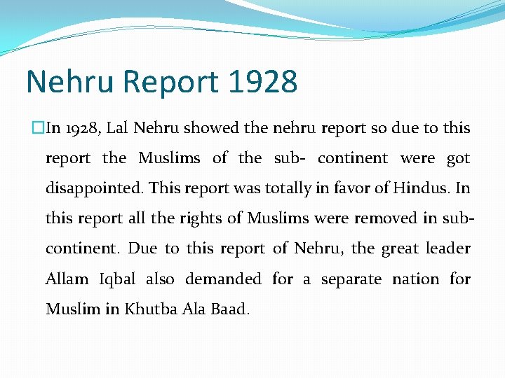 Nehru Report 1928 �In 1928, Lal Nehru showed the nehru report so due to