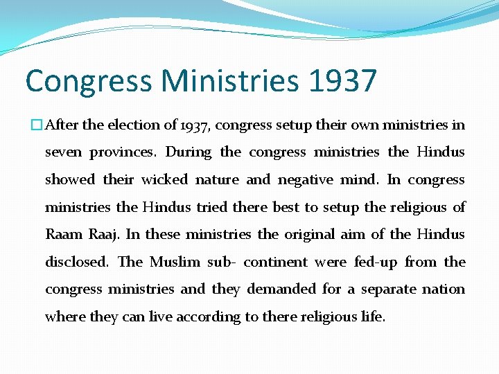 Congress Ministries 1937 �After the election of 1937, congress setup their own ministries in