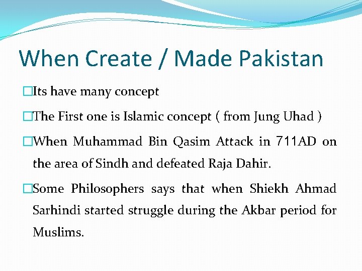 When Create / Made Pakistan �Its have many concept �The First one is Islamic