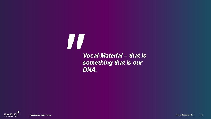 " Piper Rimma, Radio France Vocal-Material – that is something that is our DNA.