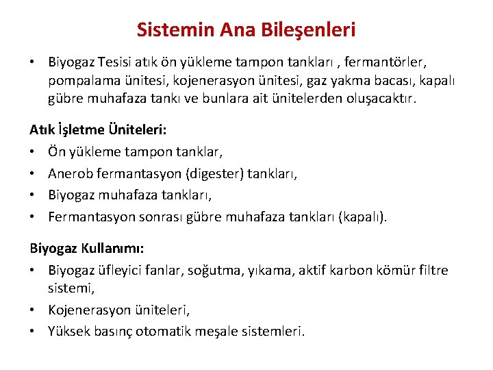 Sistemin Ana Bileşenleri • Biyogaz Tesisi atık ön yükleme tampon tankları , fermantörler, pompalama