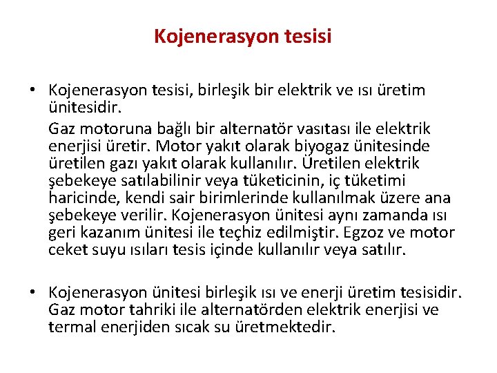 Kojenerasyon tesisi • Kojenerasyon tesisi, birleşik bir elektrik ve ısı üretim ünitesidir. Gaz motoruna