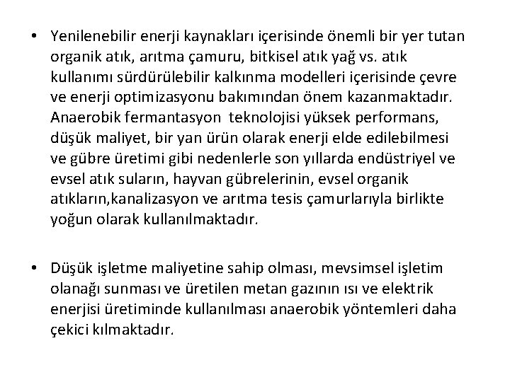  • Yenilenebilir enerji kaynakları içerisinde önemli bir yer tutan organik atık, arıtma çamuru,