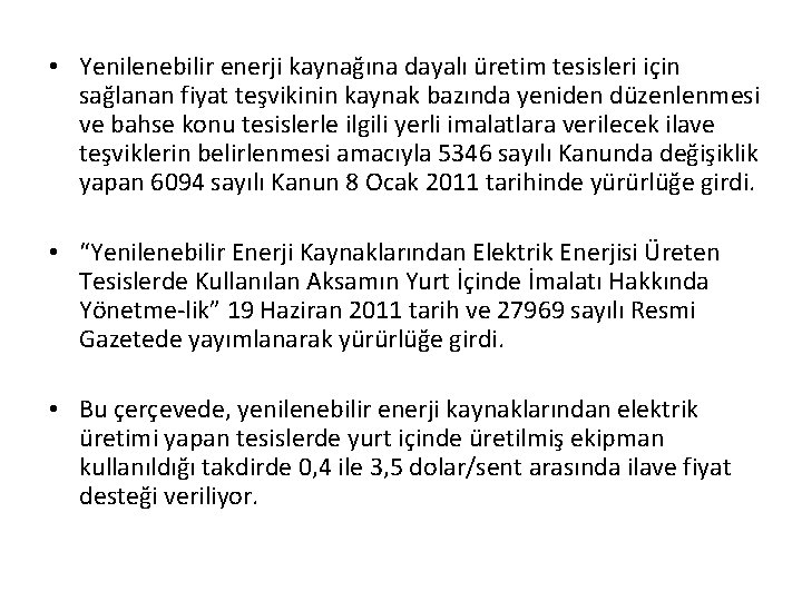  • Yenilenebilir enerji kaynağına dayalı üretim tesisleri için sağlanan fiyat teşvikinin kaynak bazında