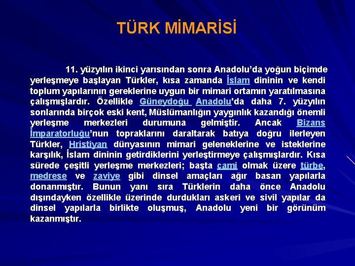 TÜRK MİMARİSİ 11. yüzyılın ikinci yarısından sonra Anadolu’da yoğun biçimde yerleşmeye başlayan Türkler, kısa