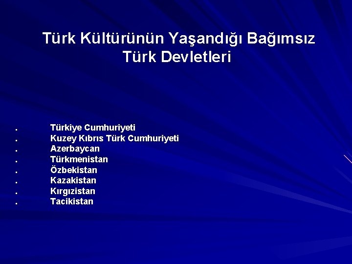 Türk Kültürünün Yaşandığı Bağımsız Türk Devletleri . . . . Türkiye Cumhuriyeti Kuzey Kıbrıs