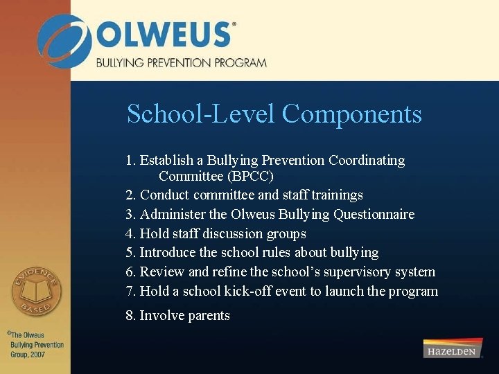 School-Level Components 1. Establish a Bullying Prevention Coordinating Committee (BPCC) 2. Conduct committee and