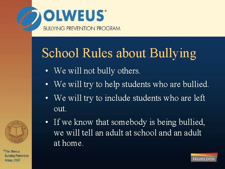 School Rules about Bullying • We will not bully others. • We will try