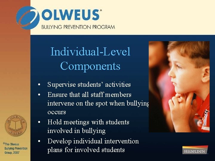 Individual-Level Components • Supervise students’ activities • Ensure that all staff members intervene on