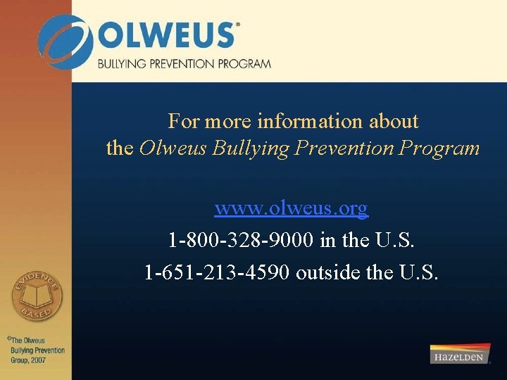 For more information about the Olweus Bullying Prevention Program www. olweus. org 1 -800