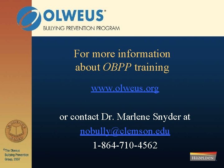 For more information about OBPP training www. olweus. org or contact Dr. Marlene Snyder