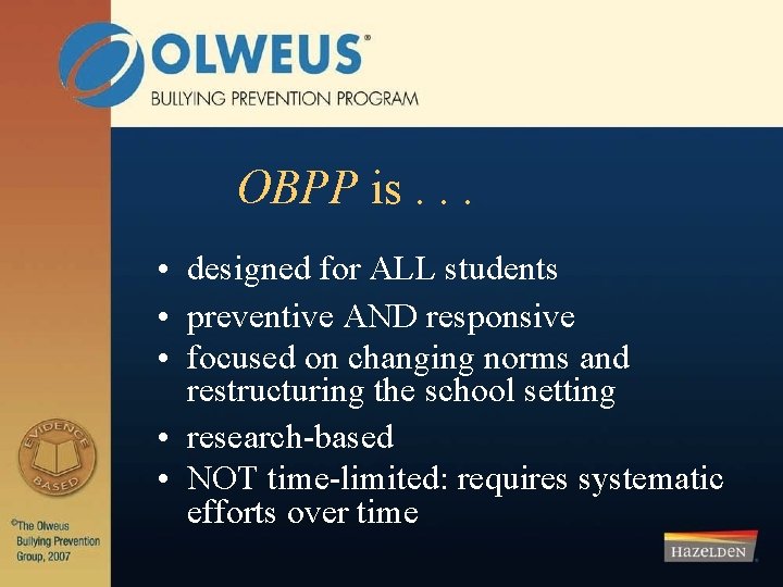 OBPP is. . . • designed for ALL students • preventive AND responsive •