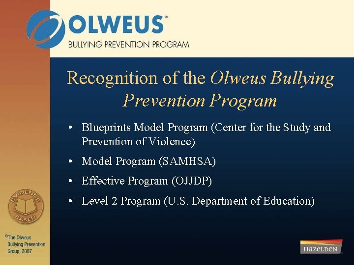 Recognition of the Olweus Bullying Prevention Program • Blueprints Model Program (Center for the