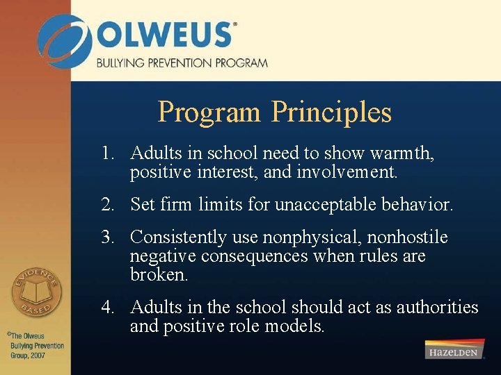Program Principles 1. Adults in school need to show warmth, positive interest, and involvement.