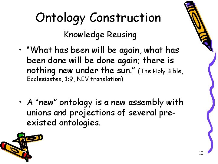 Ontology Construction Knowledge Reusing • “What has been will be again, what has been