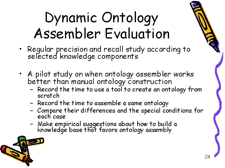 Dynamic Ontology Assembler Evaluation • Regular precision and recall study according to selected knowledge