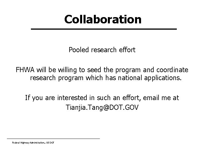 Collaboration Pooled research effort FHWA will be willing to seed the program and coordinate