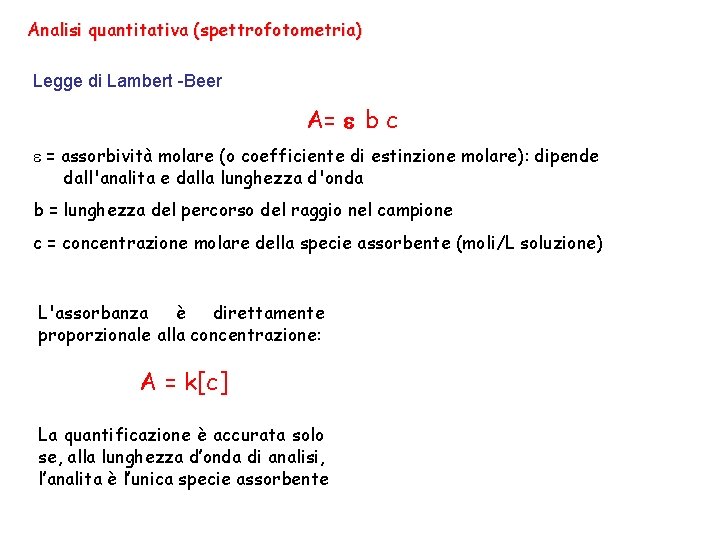 Analisi quantitativa (spettrofotometria) Legge di Lambert -Beer A= b c = assorbività molare (o