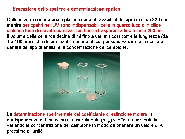Esecuzione dello spettro e determinazione epsilon Celle in vetro o in materiale plastico sono