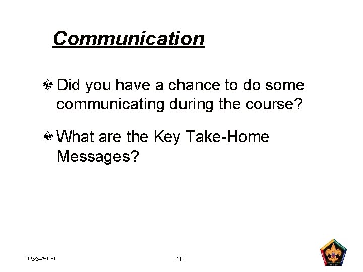 Communication Did you have a chance to do some communicating during the course? What