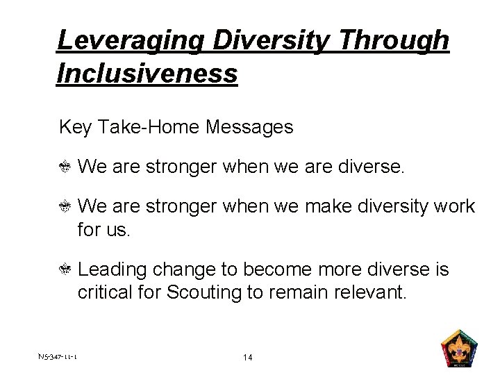 Leveraging Diversity Through Inclusiveness Key Take-Home Messages We are stronger when we are diverse.
