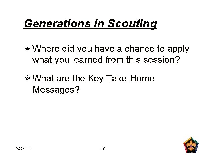 Generations in Scouting Where did you have a chance to apply what you learned