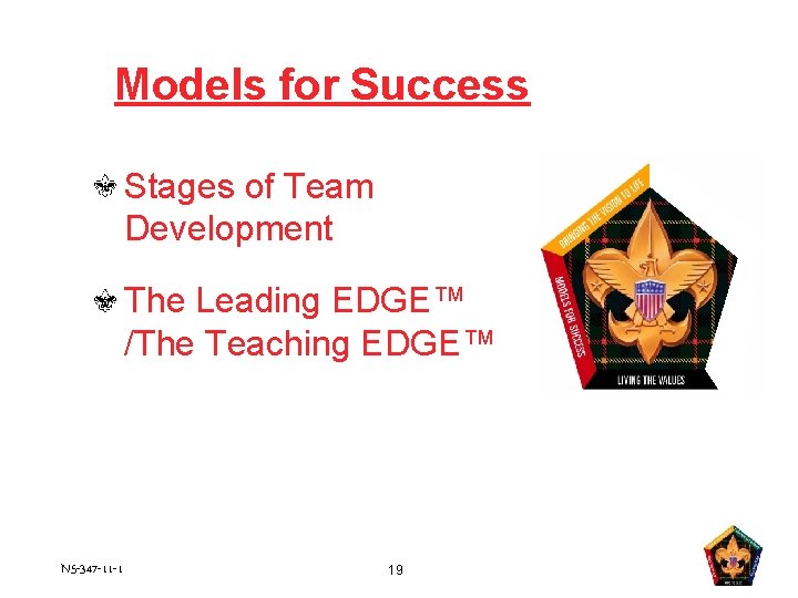 Models for Success Stages of Team Development The Leading EDGE™ /The Teaching EDGE™ N