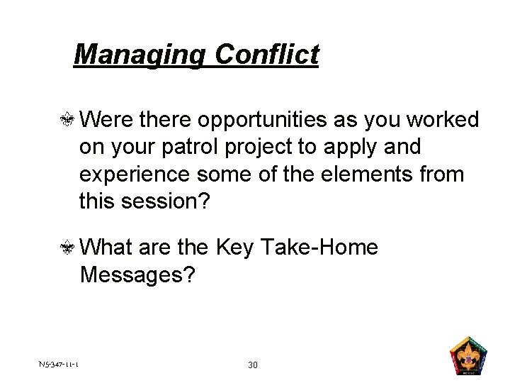Managing Conflict Were there opportunities as you worked on your patrol project to apply
