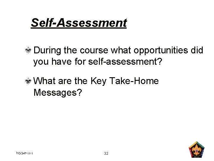 Self-Assessment During the course what opportunities did you have for self-assessment? What are the