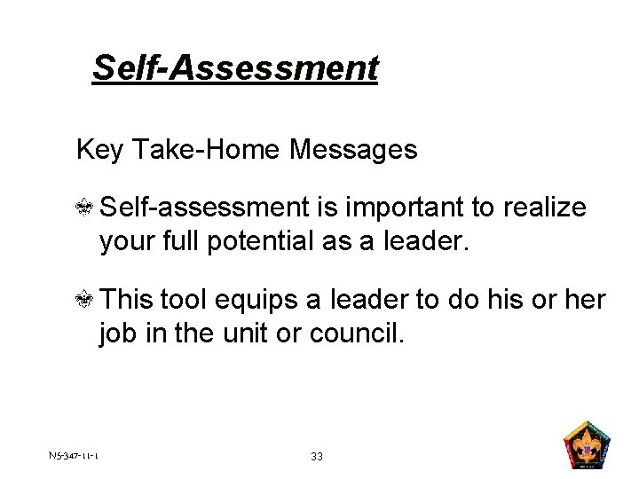 Self-Assessment Key Take-Home Messages Self-assessment is important to realize your full potential as a