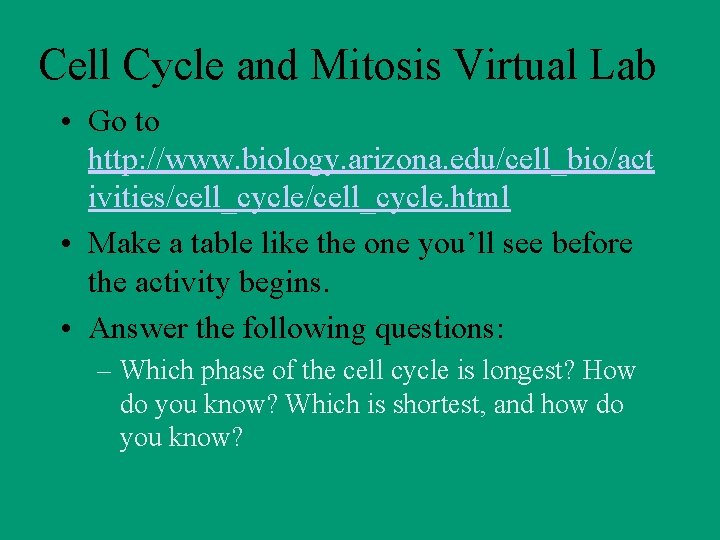 Cell Cycle and Mitosis Virtual Lab • Go to http: //www. biology. arizona. edu/cell_bio/act