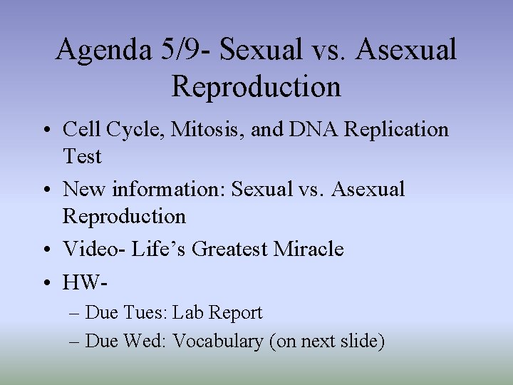 Agenda 5/9 - Sexual vs. Asexual Reproduction • Cell Cycle, Mitosis, and DNA Replication