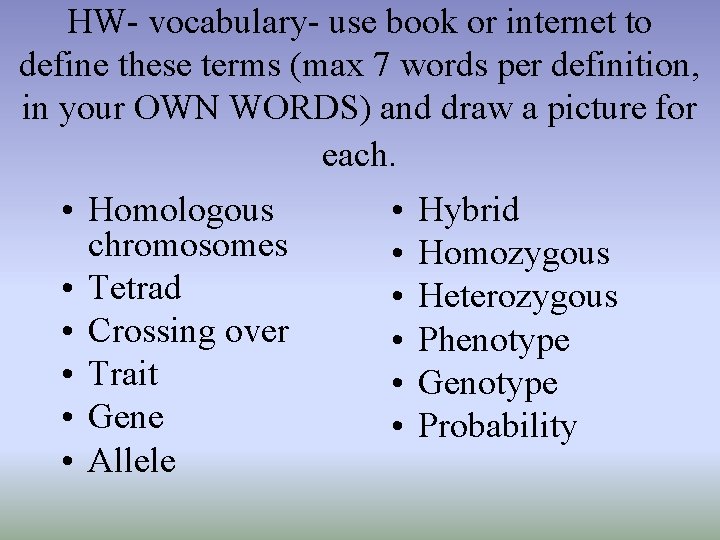 HW- vocabulary- use book or internet to define these terms (max 7 words per