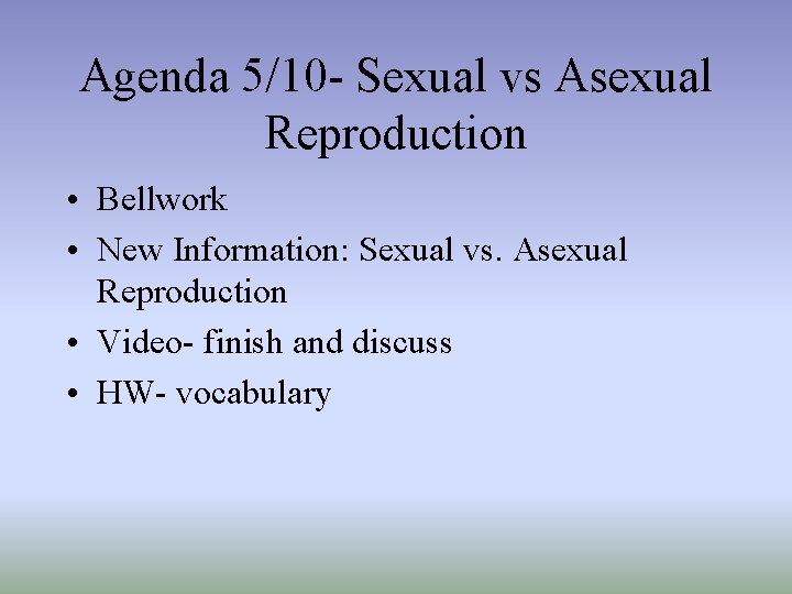 Agenda 5/10 - Sexual vs Asexual Reproduction • Bellwork • New Information: Sexual vs.