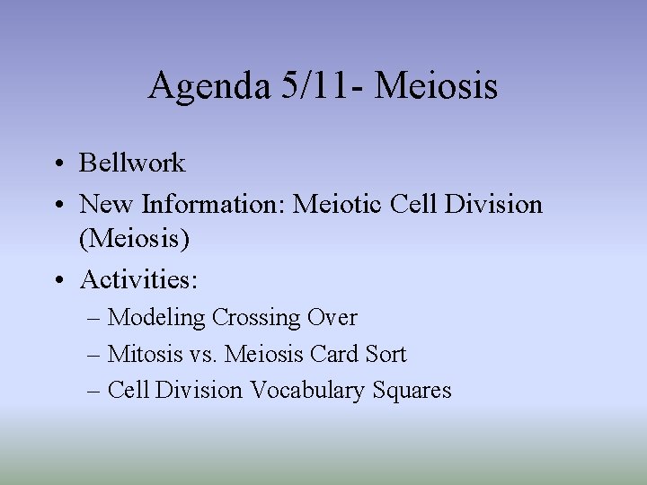 Agenda 5/11 - Meiosis • Bellwork • New Information: Meiotic Cell Division (Meiosis) •