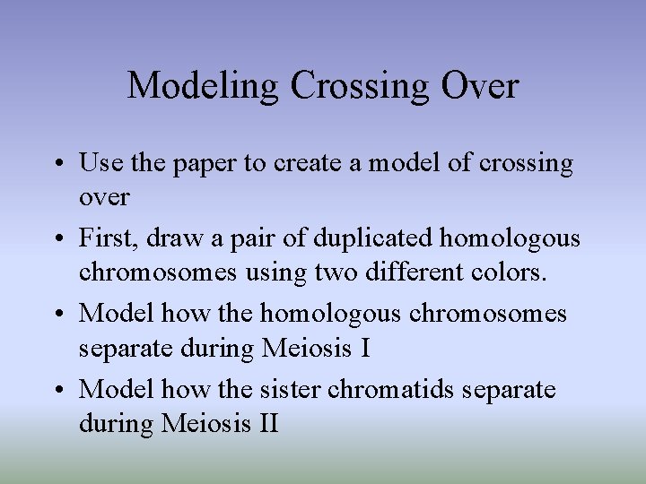 Modeling Crossing Over • Use the paper to create a model of crossing over