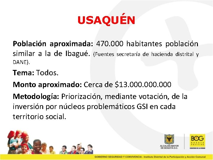 USAQUÉN Población aproximada: 470. 000 habitantes población similar a la de Ibagué. (Fuentes secretaría