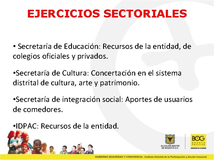 EJERCICIOS SECTORIALES • Secretaría de Educación: Recursos de la entidad, de colegios oficiales y