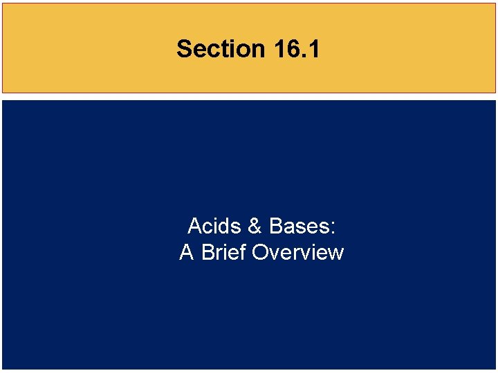 Section 16. 1 Acids & Bases: A Brief Overview 