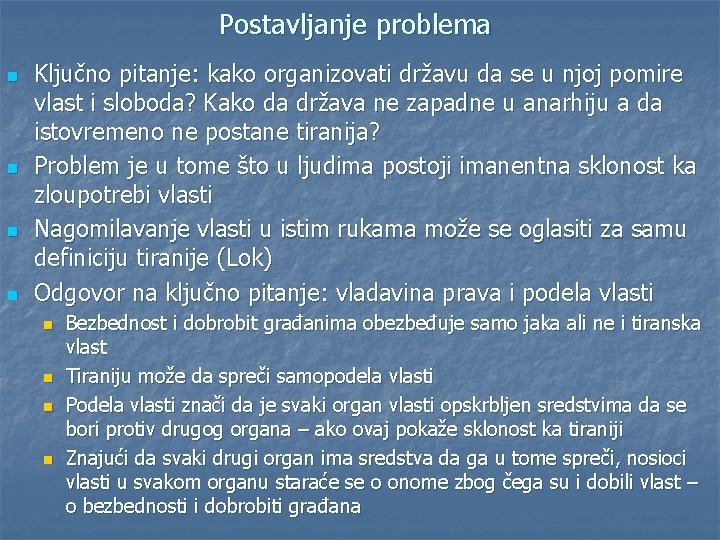 Postavljanje problema n n Ključno pitanje: kako organizovati državu da se u njoj pomire