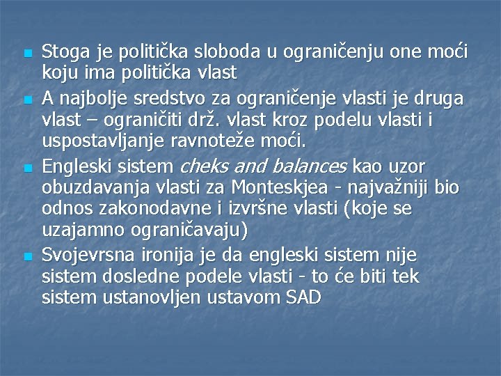 n n Stoga je politička sloboda u ograničenju one moći koju ima politička vlast