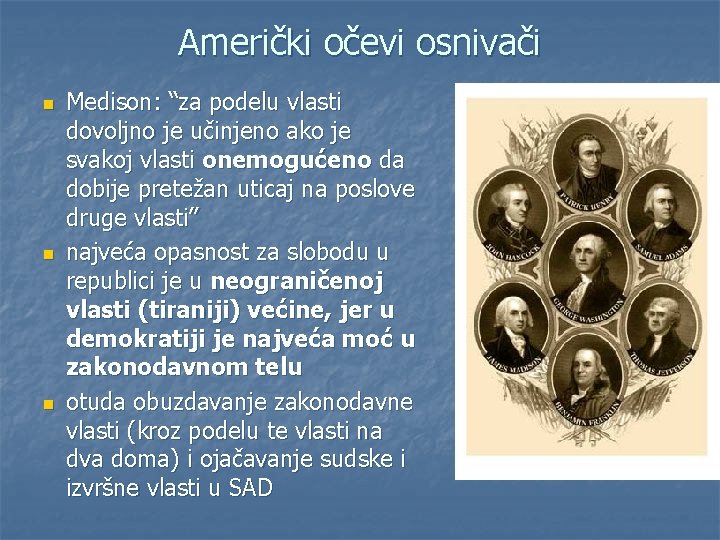 Američki očevi osnivači n n n Medison: “za podelu vlasti dovoljno je učinjeno ako