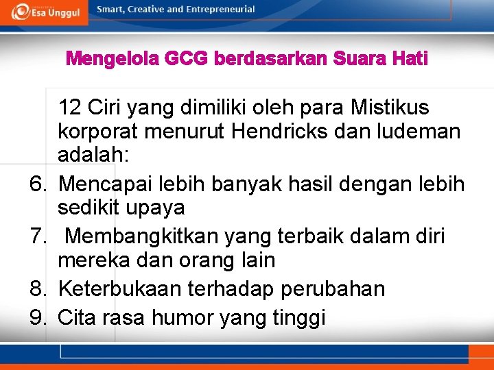 Mengelola GCG berdasarkan Suara Hati 6. 7. 8. 9. 12 Ciri yang dimiliki oleh Mengelola GCG berdasarkan Suara Hati 6. 7. 8. 9. 12 Ciri yang dimiliki oleh