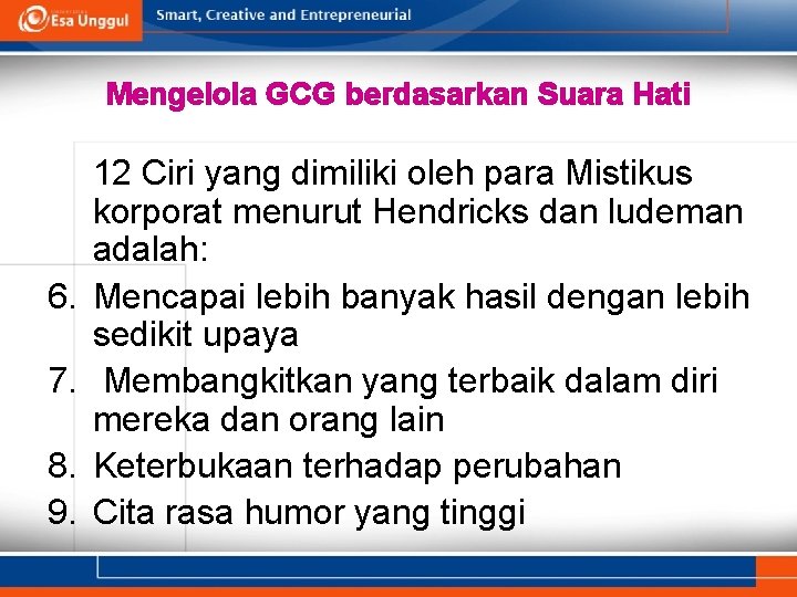 Mengelola GCG berdasarkan Suara Hati 6. 7. 8. 9. 12 Ciri yang dimiliki oleh