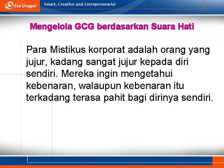 Mengelola GCG berdasarkan Suara Hati Para Mistikus korporat adalah orang yang jujur, kadang sangat